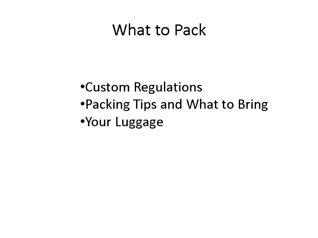 What to Pack Custom Regulations Packing Tips and What to Bring Your Luggage